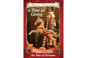 Dear Canada: A Time for Giving: Ten Tales of Christmas