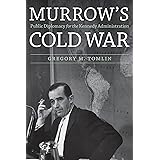 Murrow's Cold War: Public Diplomacy for the Kennedy Administration
