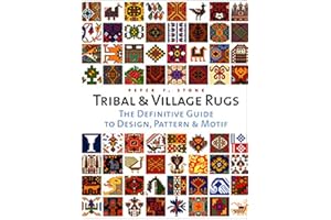 Tribal And Village Rugs: The Definitive Guide To Traditional Patterns And Motifs