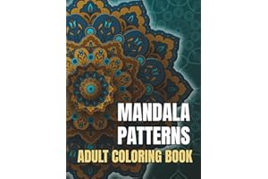 ADULT COLORING BOOK MANDALA PATTERNS: Fun and Relaxation for Women, Men and Coloring Enthusiasts.