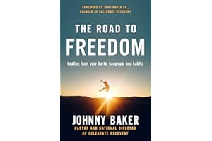 The Road to Freedom: Healing from Your Hurts, Hang-ups, and Habits