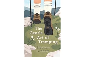 The Gentle Art of Tramping;With Introductory Essays and Excerpts on Walking - by Sydney Smith, William Hazlitt, Leslie Stephen, & John Burroughs