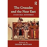 The Crusades and the Near East: Cultural Histories