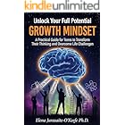 Unlock Your Full Potential with a Growth Mindset: A Practical Guide for Teens to Build Life Skills, Transform Your Thinking, and Overcome Life Challenges