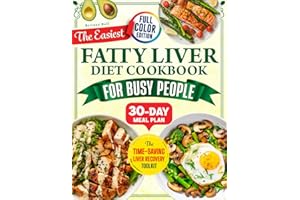The Easiest Fatty Liver Diet Cookbook for Busy People: 5-Ingredient & 20-Minute Recipes to Reverse Fatty Liver Naturally—Your Step-by-Step Plan to Regain Energy Even with a Packed Schedule