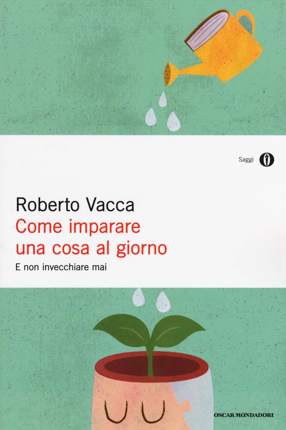 Roberto Vacca - Come imparare una cosa al giorno e non invecchiare mai (2014)