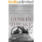 Guns in the Sky: The Air Gunners of World War Two (Heroes of the Skies Book 1)