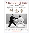 Xingyiquan: Theory, Applications, Fighting Tactics and Spirit