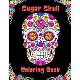 Sugar Skull Coloring Book: 27 Pages with Fun Skull Designs, Day of the Dead (Dia de los Muertos) Coloring Pages for Adults, Men, Women, Teens & Grown-ups