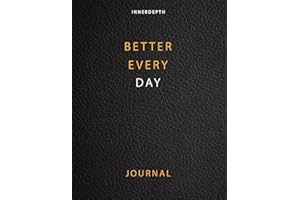 Better Everyday Journal: Dig Inside And Bloom Out And Unlock Self-Discovery with Profound Prompts, Daily Gratitude, Meditation and Inspirational Quotes.