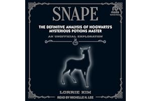 Snape: The Definitive Analysis of Hogwarts’s Mysterious Potions Master