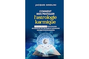 Comment bien pratiquer l'astrologie karmique - Manuel pour explorer les leçons de vos vies passées (French Edition)