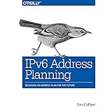 IPv6 Address Planning: Designing an Address Plan for the Future