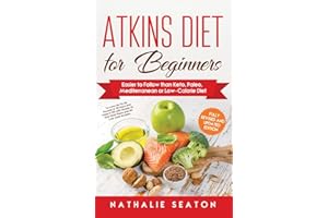 Atkins Diet for Beginners: Easier to Follow than Keto, Paleo, Mediterranean or Low-Calorie Diet