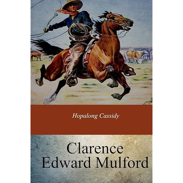 Hopalong Cassidy: Mulford, Clarence E.: 9780812522426: Amazon.com