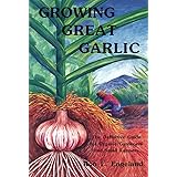 Growing Great Garlic: The Definitive Guide for Organic Gardeners and Small Farmers