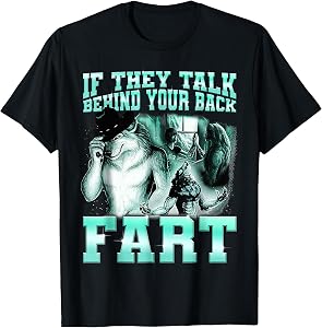 if They Talk Behind Your Back Fart Alpha Wolf Meme T-Shirt