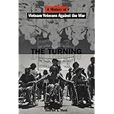 The Turning: A History of Vietnam Veterans Against the War