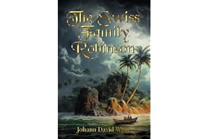 Alt Text: The Swiss Family Robinson (Illustrated): The Classic Edition with Original Illustrations
