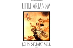 Utilitarianism - Classic Illustrated Edition
