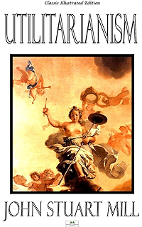 Utilitarianism and Other Essays (Classics)
