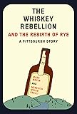 The Whiskey Rebellion and the Rebirth of Rye