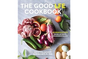 The Good LFE Cookbook: Low Fermentation Eating for SIBO, Gut Health, and Microbiome Balance