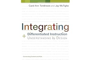 Integrating Differentiated Instruction and Understanding by Design: Connecting Content and Kids