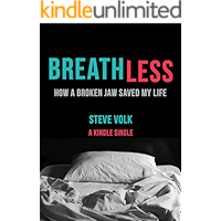 Breathless: How a Broken Jaw Saved My Life (Kindle Single)