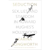 Seduction: Sex, Lies, and Stardom in Howard Hughes's Hollywood ...