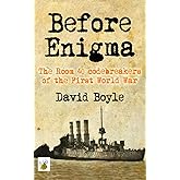 Before Enigma: The Room 40 Codebreakers of the First World War