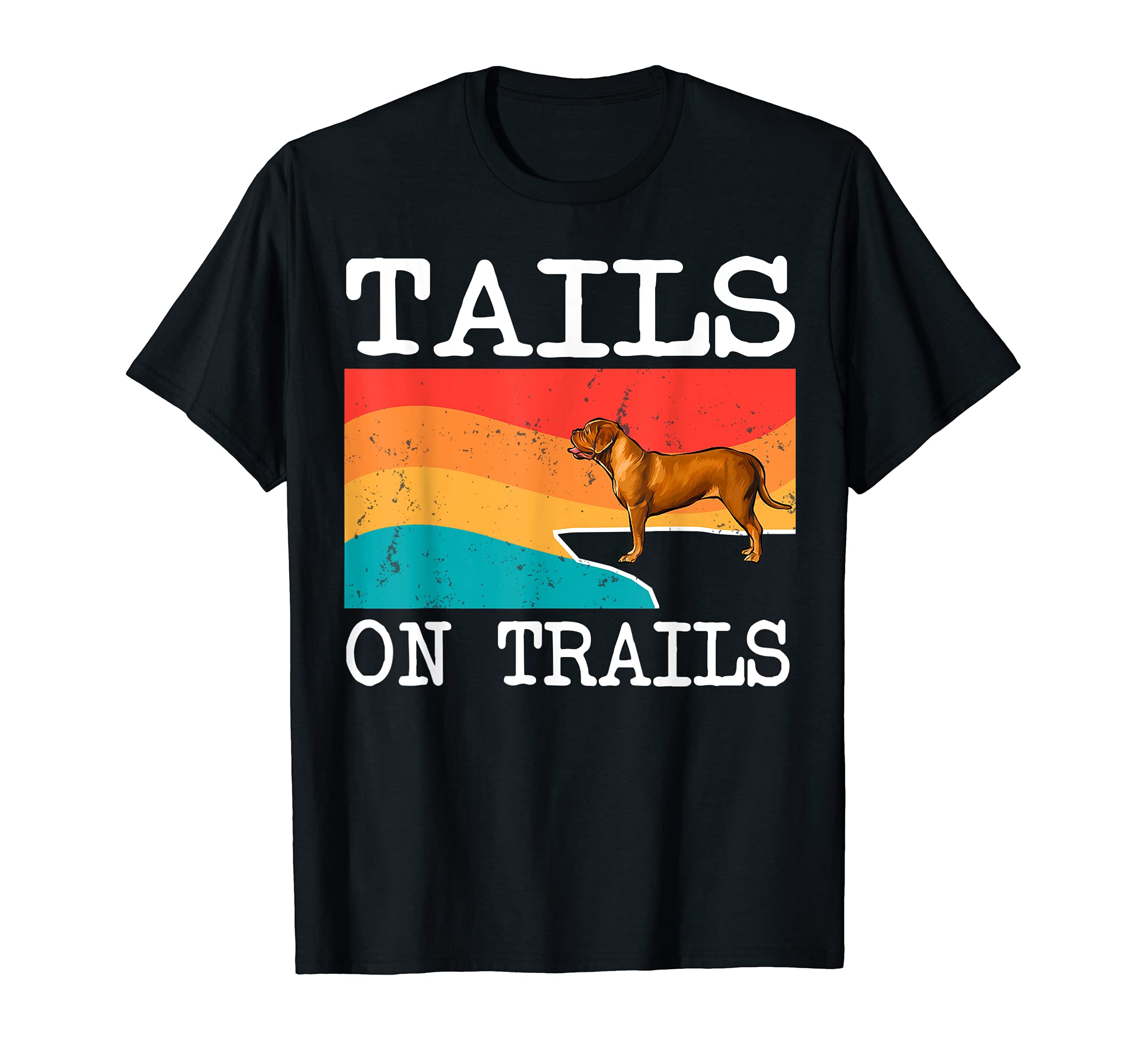 Tails On Trails Dogues de Bordeaux Dog Funny Hiking T-Shirt