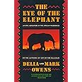 The Eye Of The Elephant: An Epic Adventure in the African Wilderness
