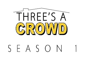 Watch Three S A Crowd Season 1 Prime Video