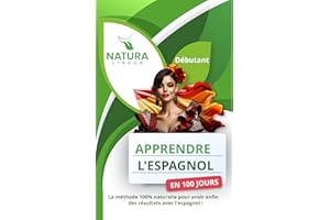 Apprendre l’Espagnol d'Espagne en 100 Jours: La méthode naturelle et intuitive pour maitriser l’espagnol d'Espagne rapidement