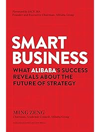 Smart Business: What Alibaba's Success Reveals about the Future of Strategy