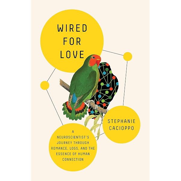 Wired for Love: A Neuroscientist's Journey Through Romance, Loss