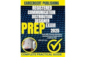 REGISTERED COMMUNICATION DISTRIBUTION DESIGNER EXAM PREP 2025: Over 280+ Practice Questions, detailed Answer Explanations and Exam Tips {2ND EDITION}