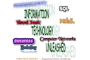 Programming,Databases,Marketing : Information Technology Unleashed: Practical Journey to C & C++ Programming, Visual Basic, C