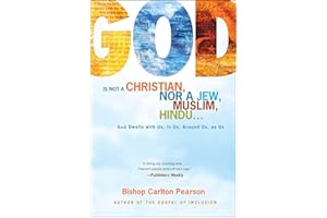 God Is Not a Christian, Nor a Jew, Muslim, Hindu...: God Dwells with Us, in Us, Around Us, as Us