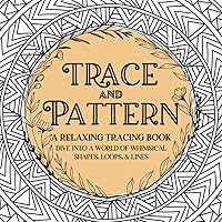 Tracing Patterns Book Amazon.com: Trace and Unwind: A Relaxing Tracing Book: Intricate ...