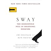Sway: The Irresistible Pull of Irrational Behavior