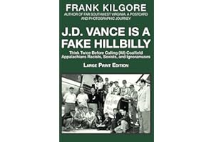 J. D. Vance Is a Fake Hillbilly: Think Twice Before Calling (All) Coalfield Appalachians Racists, Sexists, and Ignoramuses