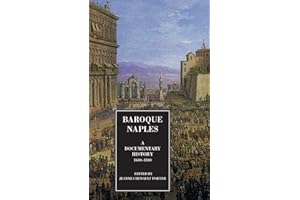Baroque Naples: A Documentary History: C.1600-1800