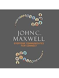 Everyone Communicates, Few Connect: What the Most Effective People Do Differently