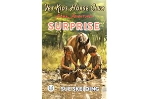 SURPRISE: Children's Equine Veterinary Adventures and Sports Learning Series (Vet Kids Horse Club - Children's Equine Veterinary Adventures)
