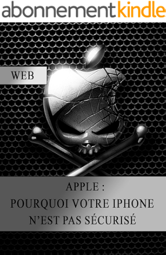 Download Apple : Pourquoi votre iPhone n'est pas Sécurisé PDF