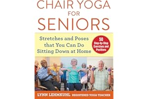 Chair Yoga for Seniors: Stretches and Poses that You Can Do Sitting Down at Home