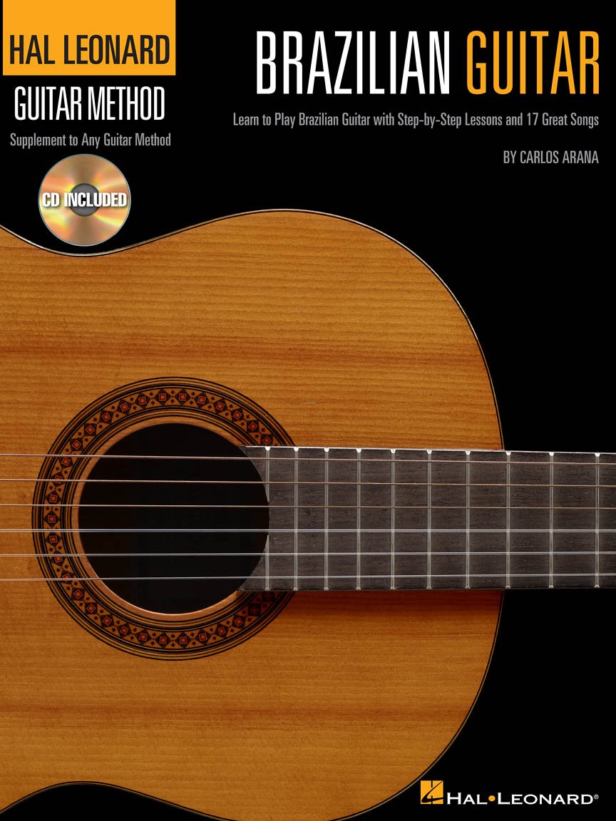 Hal Leonard Brazilian Guitar Method. Includes Audio Online: Learn to Play Brazilean Guitar with Step-by-Step Lessons (Hal Leonard Guitar Method (Songbooks))