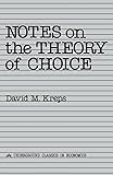 Notes On The Theory Of Choice (Underground Classics in Economics)